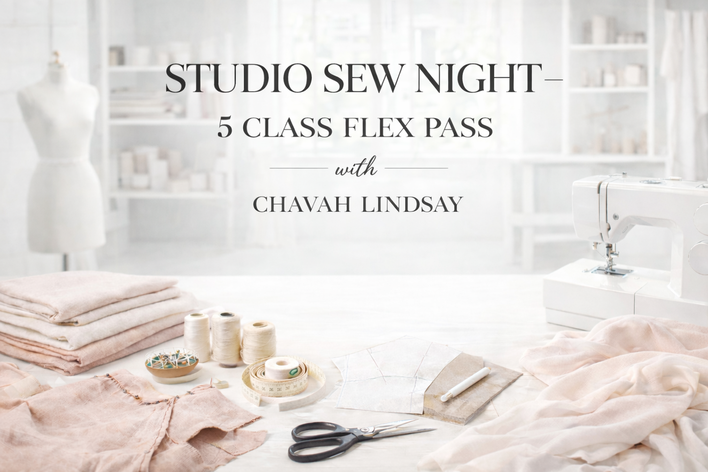 Studio Sew Night — 5 Class Flex Pass