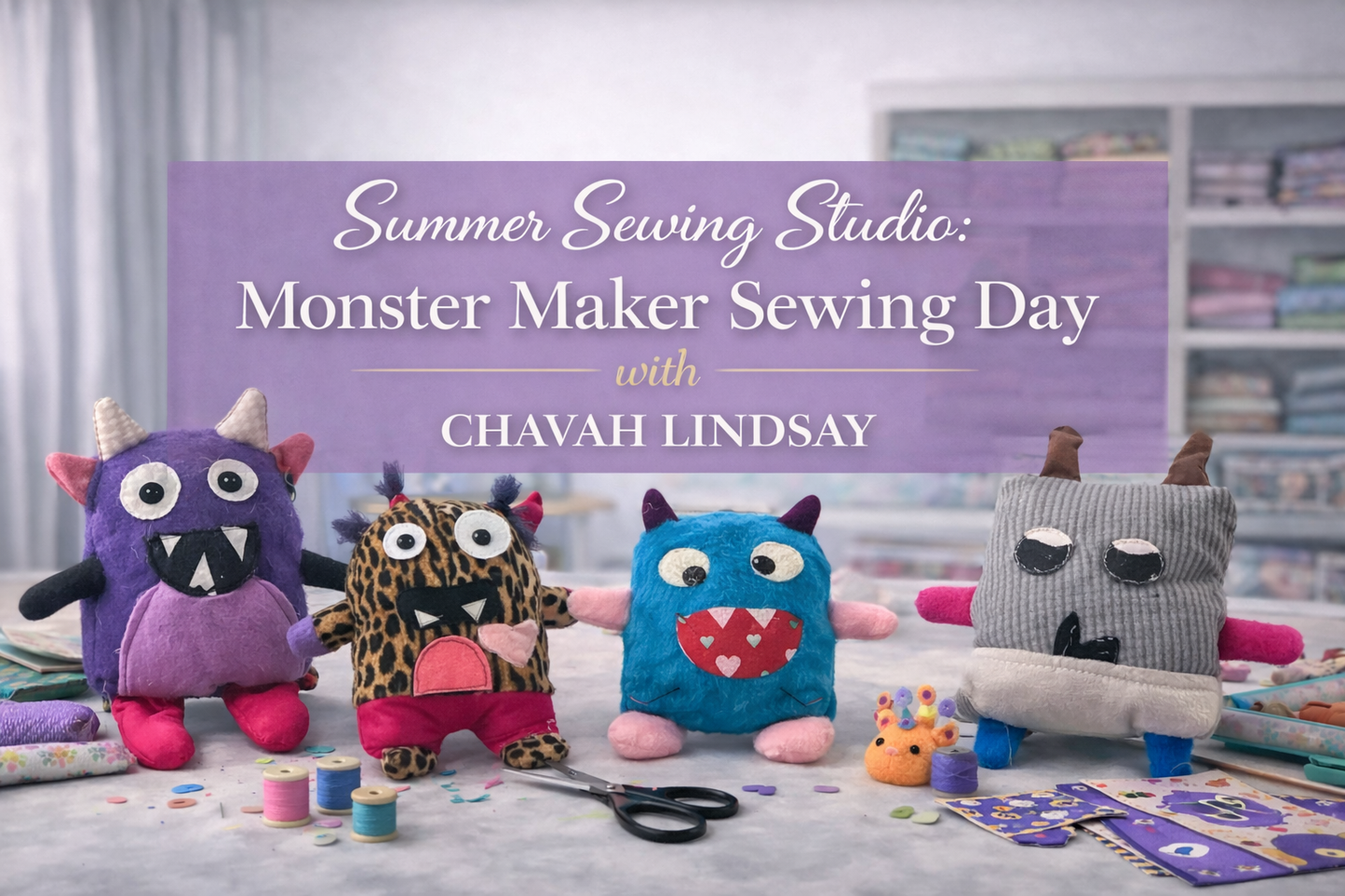 Summer Sewing Studio: Monster Maker Sewing Day