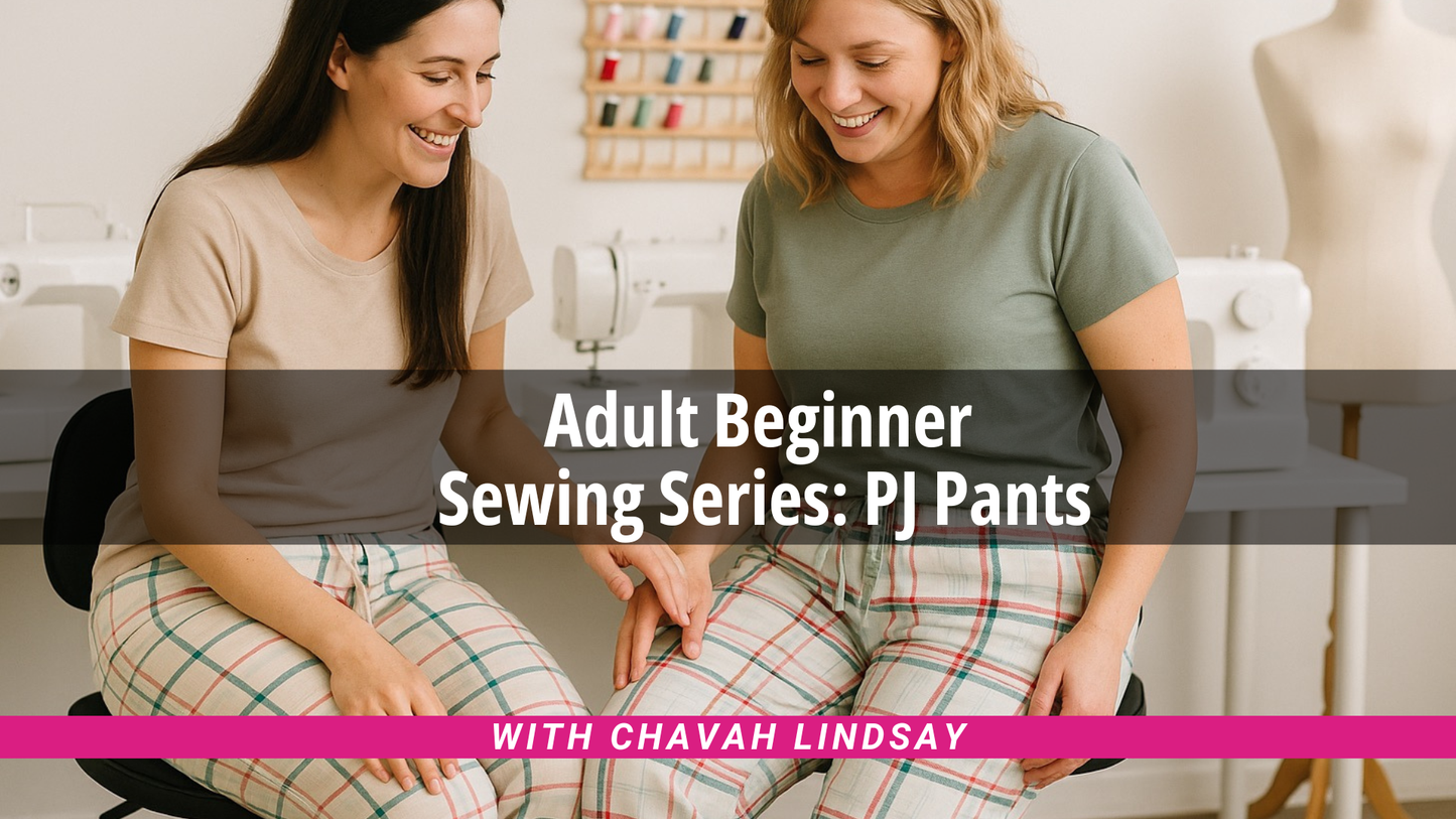 Adult Beginner Sewing Series – PJ Pants